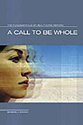 Call to Be Whole: The Fundamentals of Health Care Reform