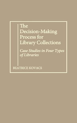 Decision-Making Process for Library Collections: Case Studies in Four Types of Libraries
