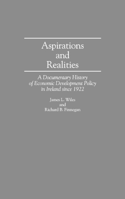 Aspirations and Realities: A Documentary History of Economic Development Policy in Ireland Since 1922
