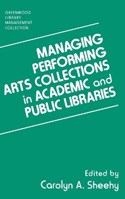 Managing Performing Arts Collections in Academic and Public Libraries Annotated edition