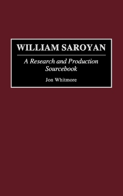 William Saroyan: A Research and Production Sourcebook Annotated edition