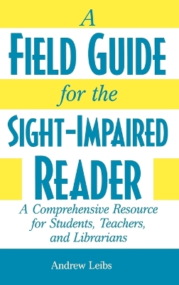 Field Guide for the Sight-Impaired Reader: A Comprehensive Resource for Students, Teachers, and Librarians Large type / large print edition