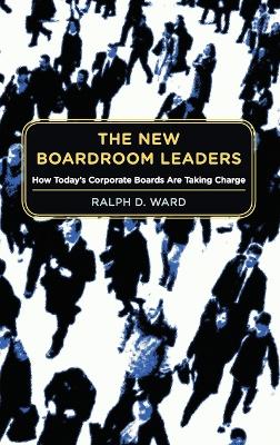 New Boardroom Leaders: How Today's Corporate Boards Are Taking Charge