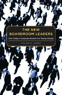 New Boardroom Leaders: How Today's Corporate Boards Are Taking Charge