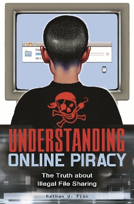 Understanding Online Piracy: The Truth about Illegal File Sharing