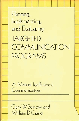 Planning, Implementing, and Evaluating Targeted Communication Programs: A Manual for Business Communicators