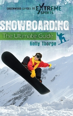 Snowboarding: The Ultimate Guide