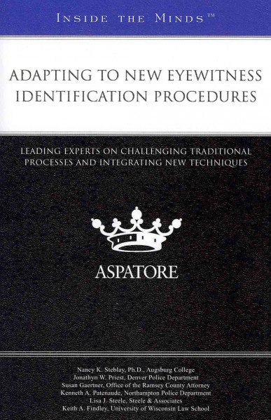 Adapting to New Eyewitness Identification Procedures: Leading Experts on Challenging Traditional Processes and Integrating New  Techniques