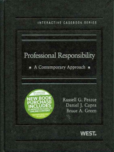 Professional Responsibility: A Contemporary Approach (Interactive Casebook Series)