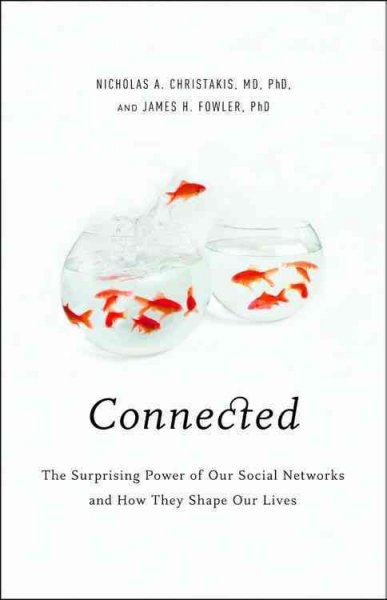 Connected: The Surprising Power of Our Social Networks and How They Shape Our Lives