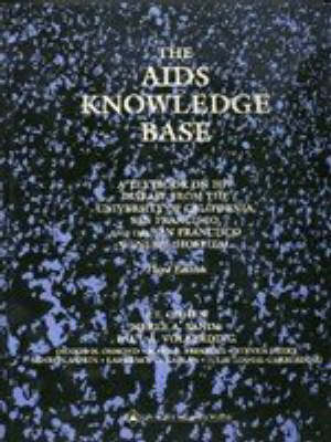 AIDS Knowledge Base: Textbook on HIV Disease from the University of California, San Francisco,  and the San Fransciso General Hospital 3rd Revised edition