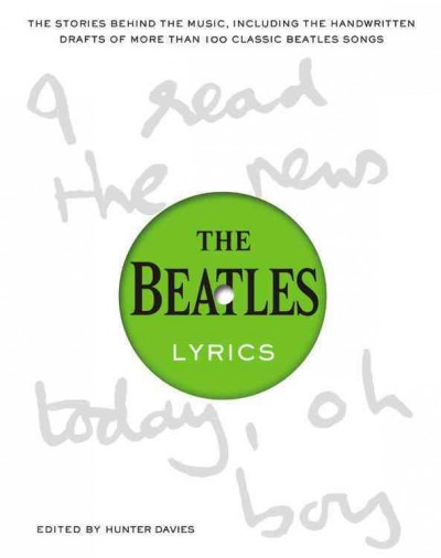 Beatles Lyrics: The Stories Behind the Music, Including the Handwritten Drafts of More Than  100 Classic Beatles Songs