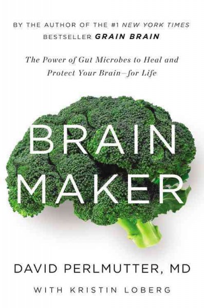 Brain Maker: The Power of Gut Microbes to Heal and Protect Your Brain for Life Large type / large print edition
