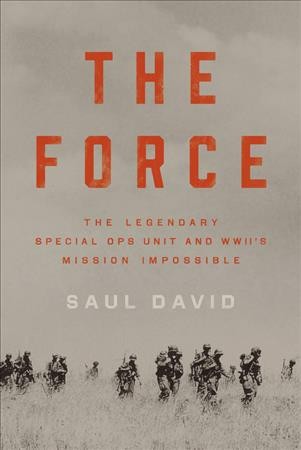 Force: The Legendary Special Ops Unit and Wwii's Mission Impossible