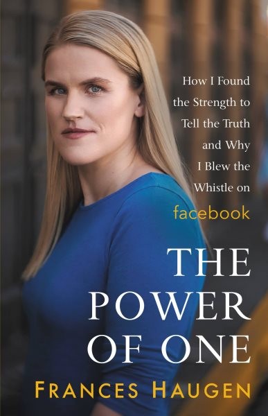 Power of One: How I Found the Strength to Tell the Truth and Why I Blew the Whistle on  Facebook