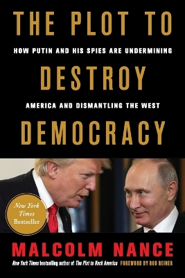 Plot to Destroy Democracy: How Putin and His Spies Are Undermining America and Dismantling the West