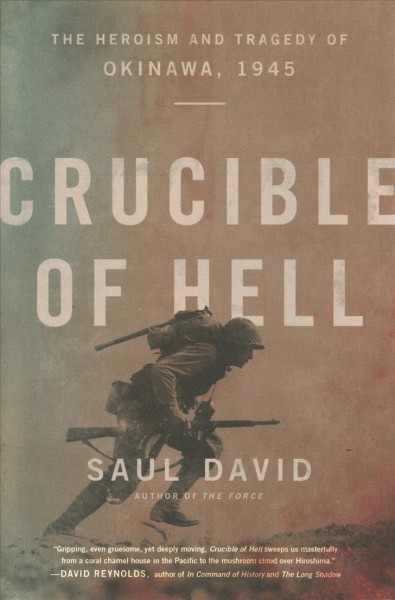 Crucible of Hell: The Heroism and Tragedy of Okinawa, 1945