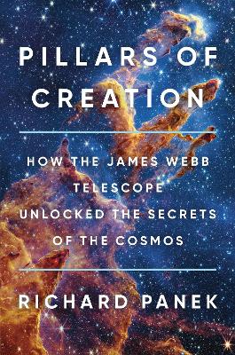Pillars of Creation: How the James Webb Telescope Unlocked the Secrets of the Cosmos