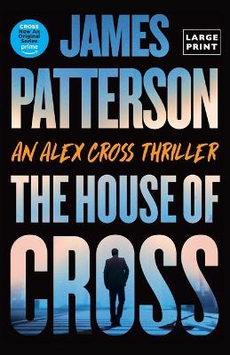 House of Cross: An Alex Cross Thriller Large type / large print edition