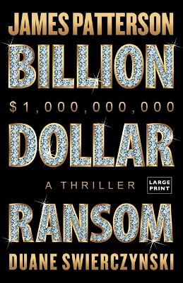 Billion-Dollar Ransom: A Thriller Large type / large print edition