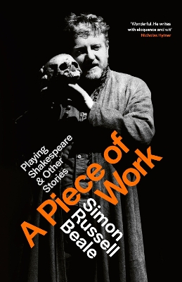 Piece of Work: Playing Shakespeare and Other Stories
