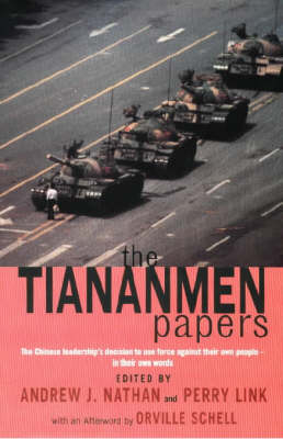 Tiananmen Papers: The Chinese Leadership's Decision to Use Force Against Their Own People - In  Their Own Words