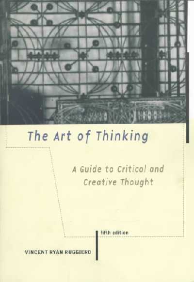 Art of Thinking: A Guide to Critical and Creative Thought 5th Revised edition