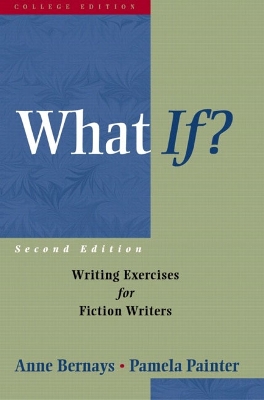 What If?: Writing Exercises for Fiction Writers 2nd edition
