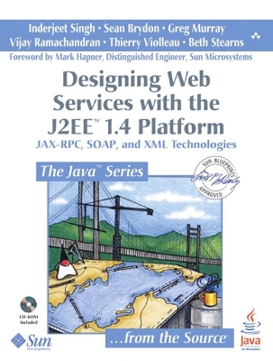 Designing Web Services with the J2EE 1.4 Platform: JAX-RPC, SOAP, and  XML Technologies