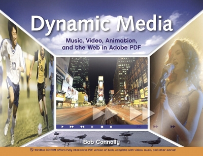 Dynamic Media: Music, Video, Animation, and the Web in Adobe PDF
