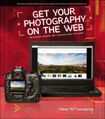Get Your Photography on the Web: The Fastest, Easiest Way to Show and Sell Your Work