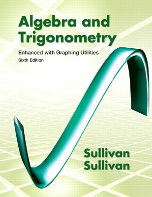 Algebra and Trigonometry Enhanced with Graphing Utilities 6th edition