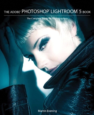 Adobe Photoshop Lightroom 5 Book: The Complete Guide for Photographers