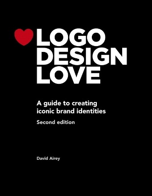Logo Design Love: A guide to creating iconic brand identities 2nd edition