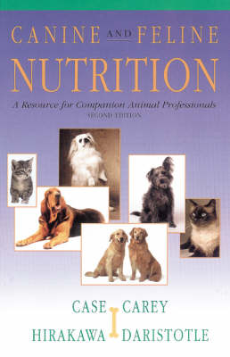 Canine and Feline Nutrition: A Resource for Companion Animal Professionals 2nd Revised edition