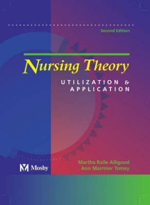 Nursing Theory: Utilization and Application 2nd Revised edition