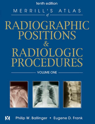 Merrill's Atlas of Radiographic Positions and Radiologic Procedures 10th Revised edition, v. 1-3