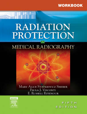 Workbook for Radiation Protection in Medical Radiography 5th Revised edition