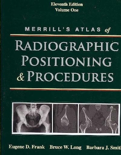 Mosby's Radiography Online: Anatomy and Positioning for Merrill's Atlas of Radiographic Positioning and  Procedures 11th Revised edition