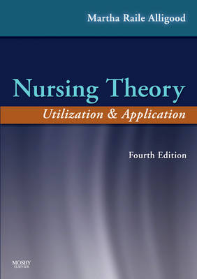 Nursing Theory: Utilization and Application 4th Revised edition