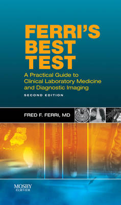Ferri's Best Test: A Practical Guide to Laboratory Medicine and Diagnostic Imaging 2nd Revised edition