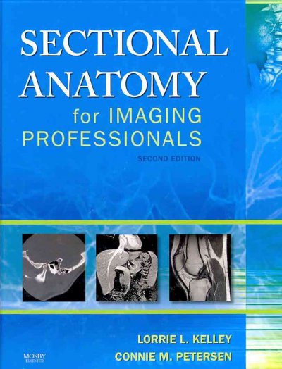 Mosby's Radiography Online: Sectional Anatomy & Sectional Anatomy for  Imaging Professionals (Access Code, Textbook, and Workbook Package) 2nd ed.