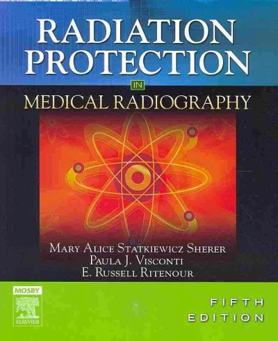 Mosby's Radiography Online: Radiobiology and Radiation Protection &  Radiation Protection in Medical Radiography (Access Code, Textbook, and Workbook Package) 5th ed.