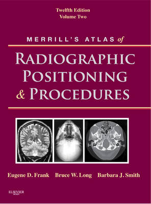Merrill's Atlas of Radiographic Positioning and Procedures 12th Revised edition, v. 2