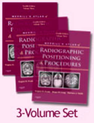 Merrill's Atlas of Radiographic Positioning and Procedures 12th Revised edition, v. 1-3