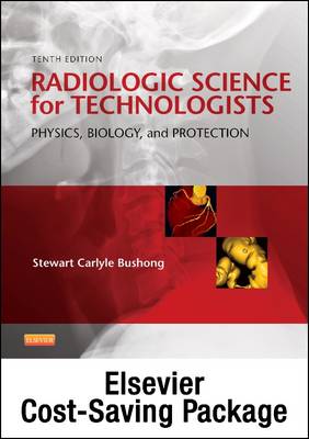 Mosby's Radiography Online: Radiobiology and Radiation Protection 2e &  Radiologic Science for Technologists (Access Code, Textbook, and Workbook Package) 10th ed.