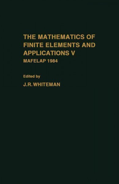 mathematics of finite elements and Applications V: Mafelap 1984