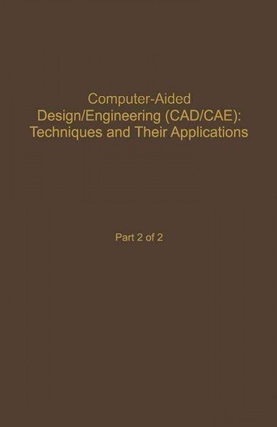 Control and Dynamic Systems V59: Computer-Aided Design/Engineering (Cad/Cae) Techniques And Their Applications Part 2 of 2: Advances in Theory and Applications