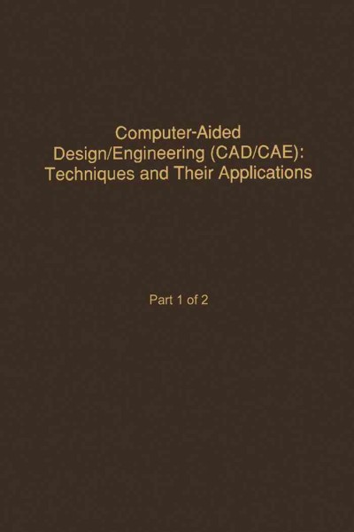 Control and Dynamic Systems V58: Computer-Aided Design/Engineering (Cad/Cae) Techniques And Their Applications Part 1 of 2: Advances in Theory and Applications