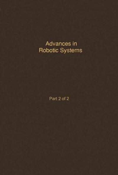 Control and Dynamic Systems V40: Advances in Robotic Systems Part 2 of 2: Advances in Theory and Applications